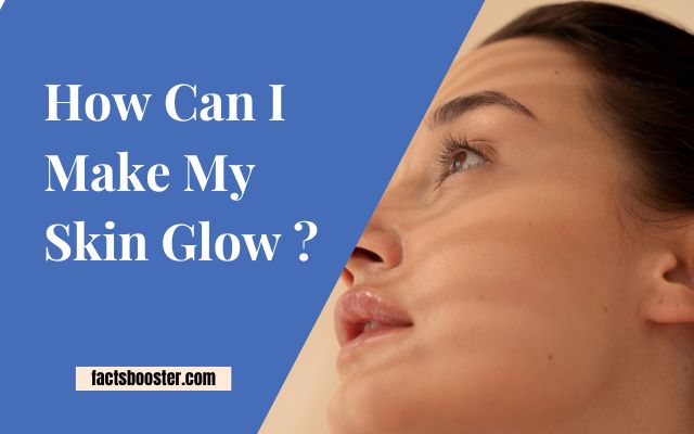 How can I make my skin glow