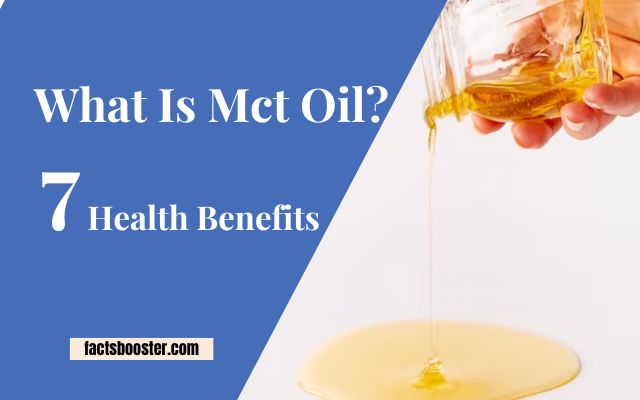 What Is Mct Oil? 7 Health Benefits of Mct Oil