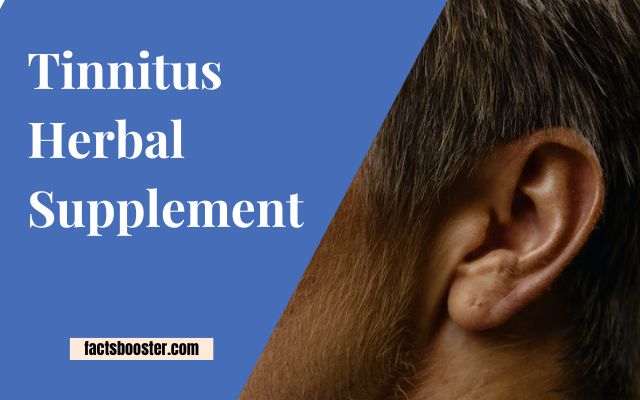 Tinnitus Herbal Supplement, Relieve Buzzing in Ear