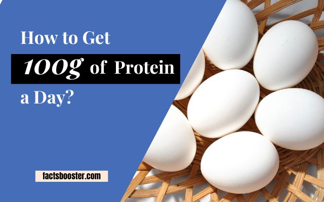 How to Get 100g of Protein a Day?