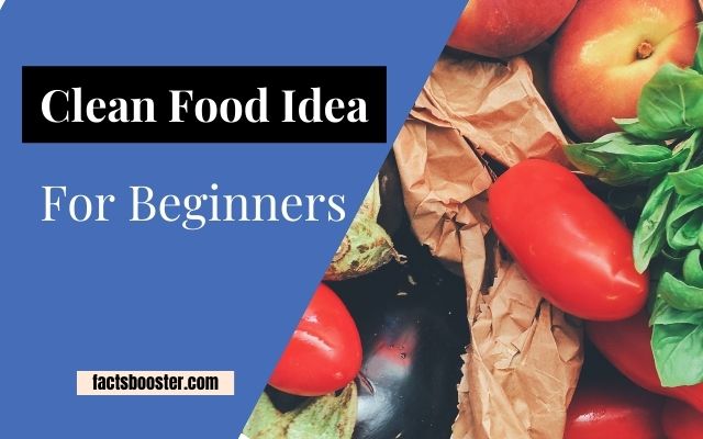 Clean Food Idea For Beginners