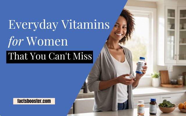 Everyday Vitamins for Women – That You Can’t Miss