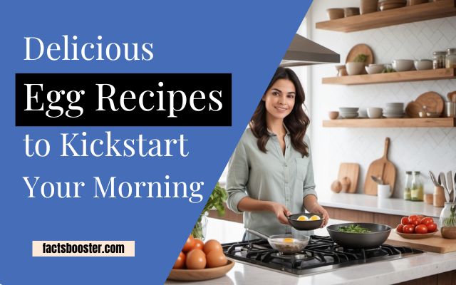 8 Egg Recipes for Breakfast | Delicious Recipes to Kickstart Your Morning