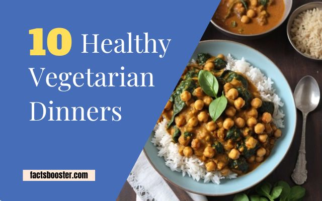 10 Healthy Vegetarian Dinners: Quick Meals for a Balanced Diet