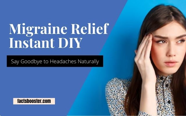 Migraine Relief Instant DIY: Say Goodbye to Headaches Naturally