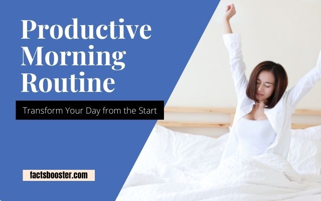 Productive Morning Routine: Transform Your Day from the Start