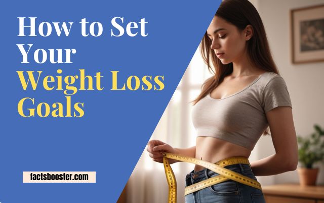 How to Set Your Weight Loss Goals?