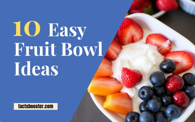 10 Easy Fruit Bowl Ideas That Will Change Your Breakfast Style!