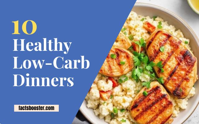 10 Healthy Low-Carb Dinners That Will Keep You Full All Night