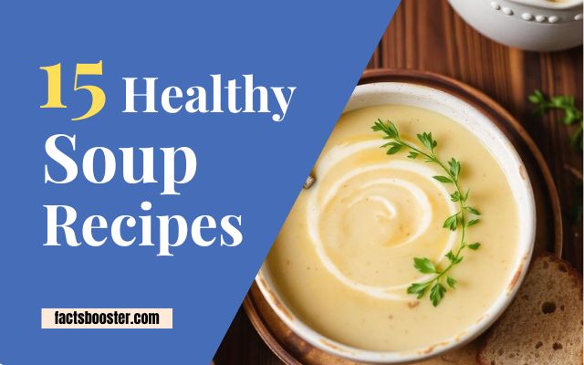 15 Soup Recipes That Warm Your Soul and Boost Your Health!