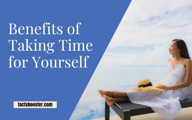 Benefits of Taking Time for Yourself