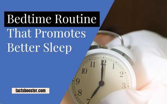 How to Create a Bedtime Routine That Promotes Better Sleep