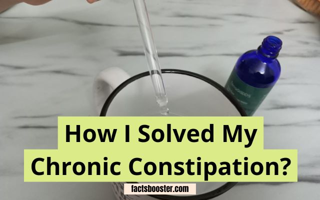 How I Solved My Chronic Constipation