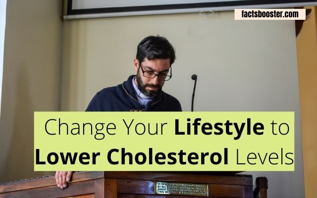 Change Your Lifestyle to Lower Cholesterol Levels