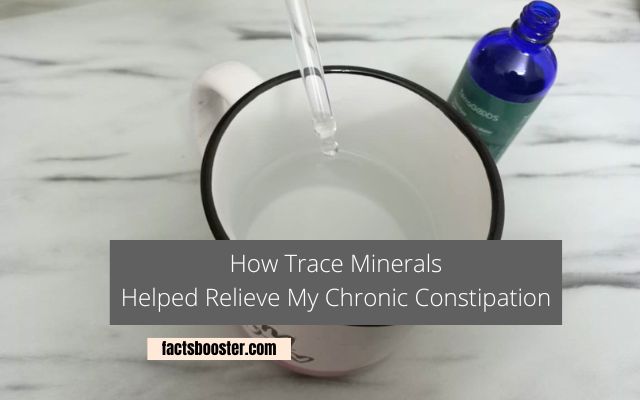 How Trace Minerals Helped Relieve My Chronic Constipation