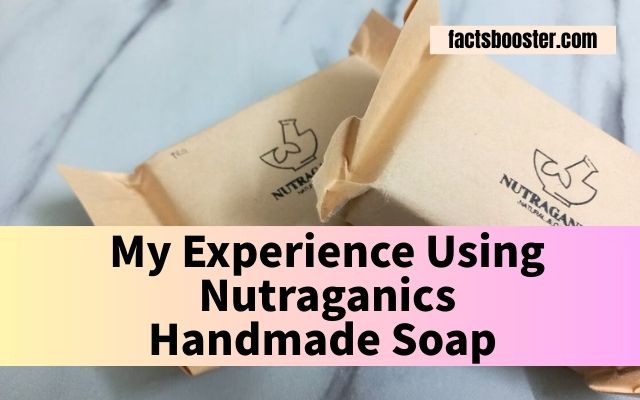 Experience Using Nutraganics Handmade Soap
