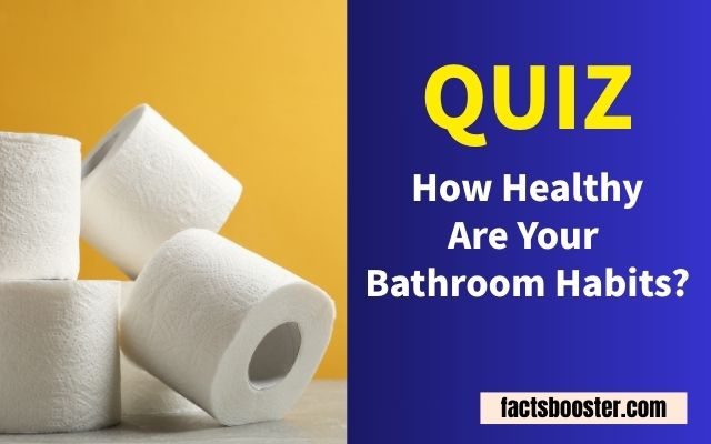 How Healthy Are Your Bathroom Habits? QUIZ