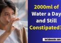 2000ml of Water a Day and Still Constipated?