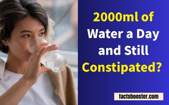 2000ml of Water a Day and Still Constipated?