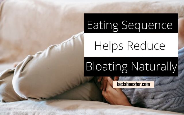 Eating Sequence Helps Reduce Bloating Naturally