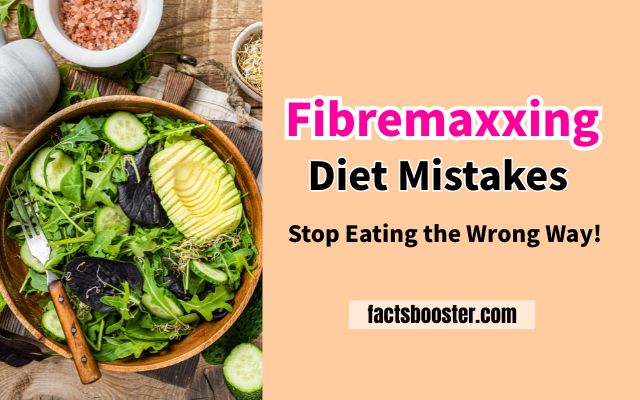 Fibremaxxing Diet Mistakes – Stop Eating the Wrong Way!