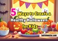 Healthy Halloween for Kids