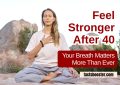 Feel Stronger After 40