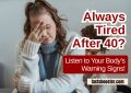 Always Tired After 40?