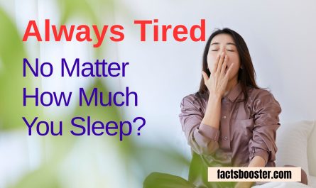 Always Tired No Matter How Much You Sleep?