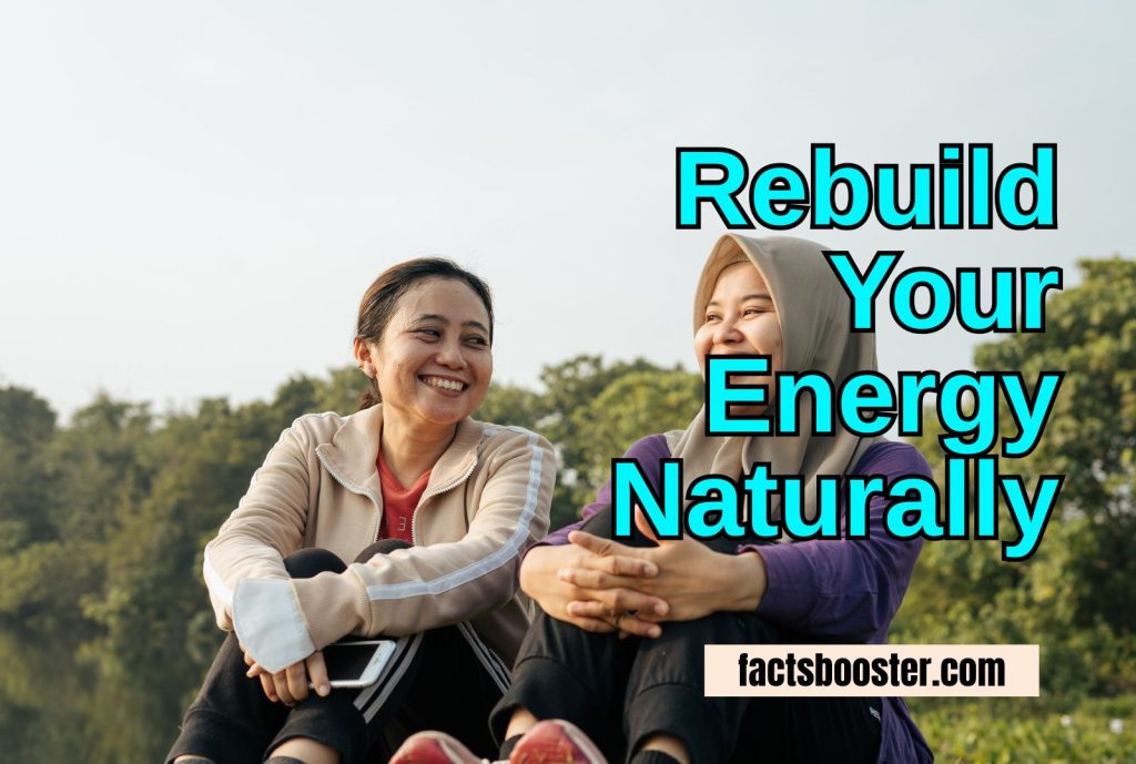 Rebuild Your Energy Naturally