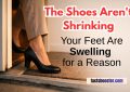 The Shoes Aren't Shrinking; Your Feet Are Swelling for a Reason