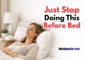 Just Stop Doing This Before Bed