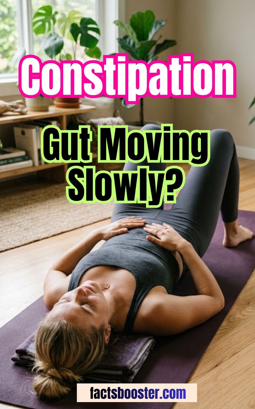 Constipation: Why Is Your Gut Moving So Slowly?