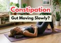 Constipation: Why Is Your Gut Moving So Slowly?